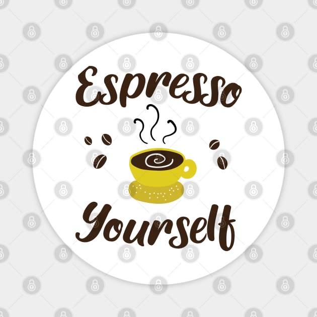 Espresso Yourself Magnet by KA fashion